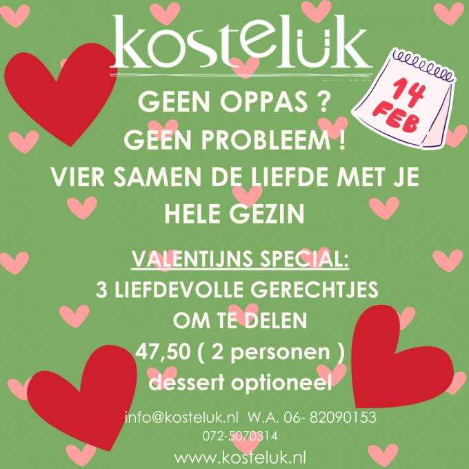 VALENTIJNSDAG@KOSTELUK €47,50 per 2 personen...alleen op reservering.